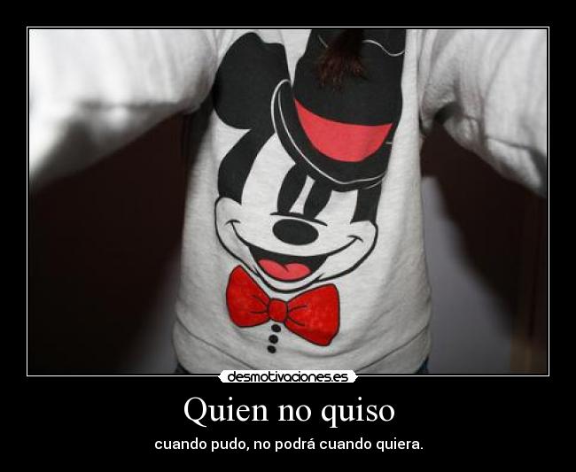 Quien no quiso -