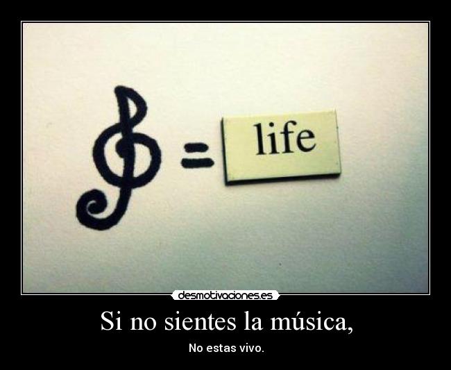 Si no sientes la música, - 