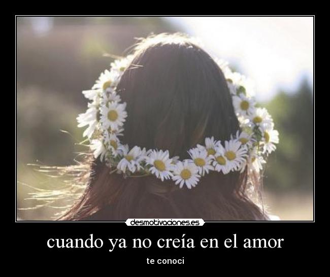cuando ya no creía en el amor -