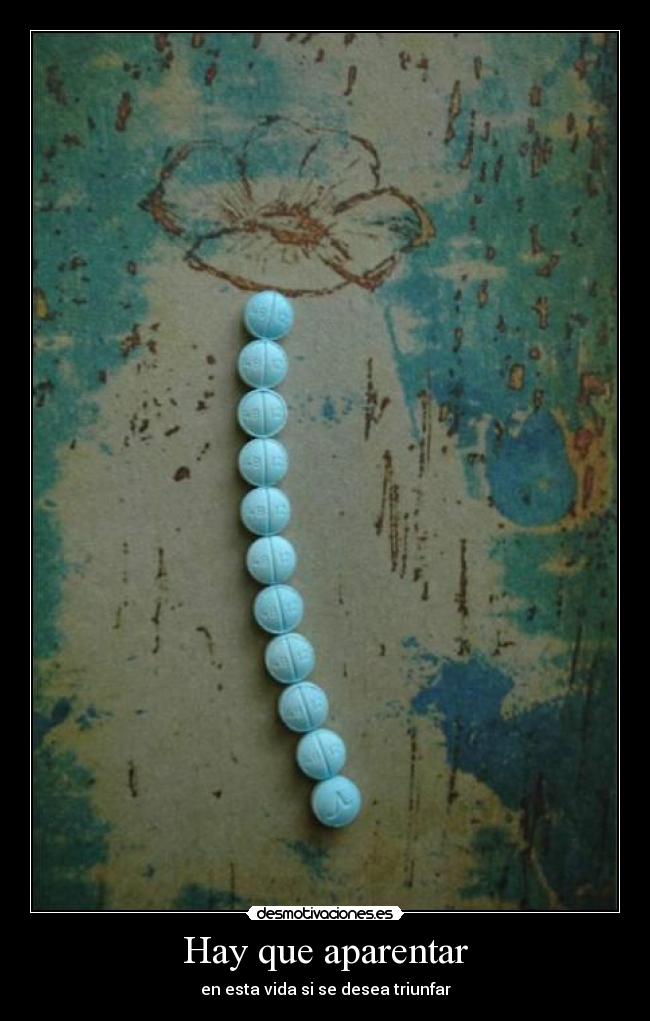 Hay que aparentar - en esta vida si se desea triunfar