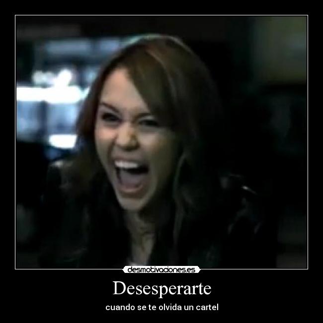 Desesperarte - cuando se te olvida un cartel