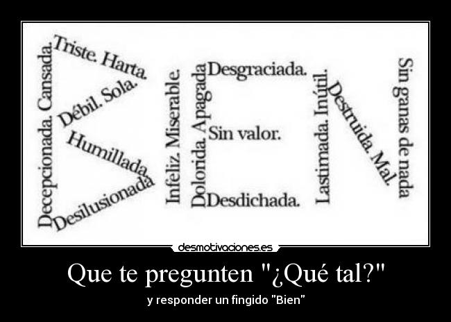 Que te pregunten ¿Qué tal? - y responder un fingido Bien
