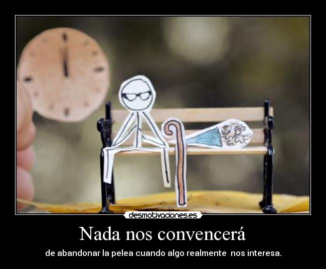 Nada nos convencerá -
