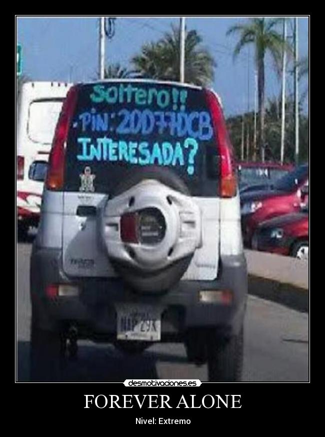 FOREVER ALONE - Nivel: Extremo