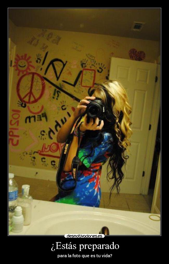 ¿Estás preparado - para la foto que es tu vida?