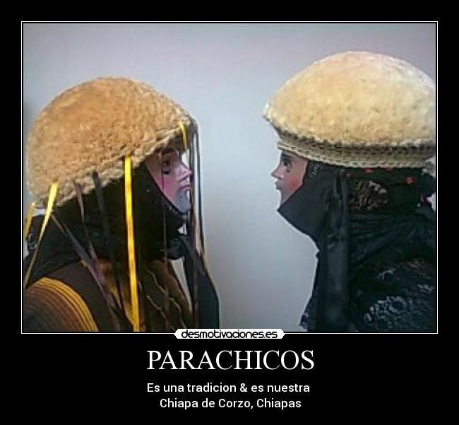 PARACHICOS - Es una tradicion & es nuestra
Chiapa de Corzo, Chiapas