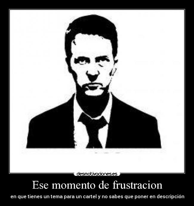 Ese momento de frustracion - 