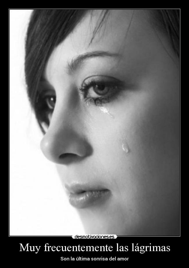 Muy frecuentemente las lágrimas -