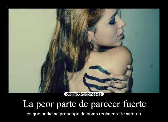 La peor parte de parecer fuerte -