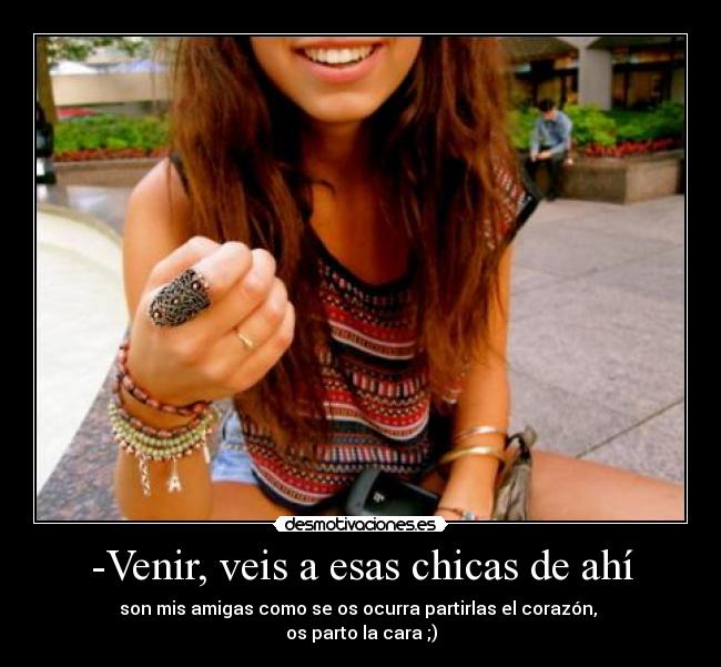 -Venir, veis a esas chicas de ahí - 