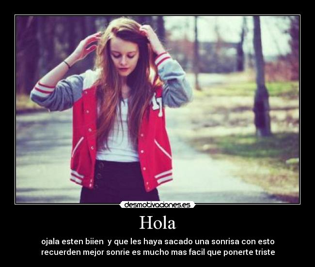 Hola - ojala esten biien y que les haya sacado una sonrisa con esto
recuerden mejor sonrie es mucho mas facil que ponerte triste