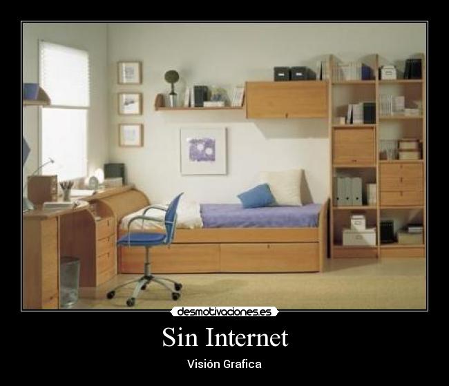 carteles internet sin internet desmotivaciones