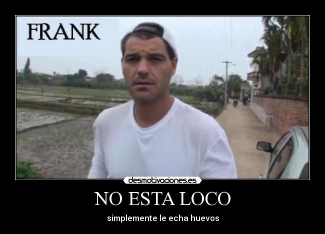 NO ESTA LOCO -