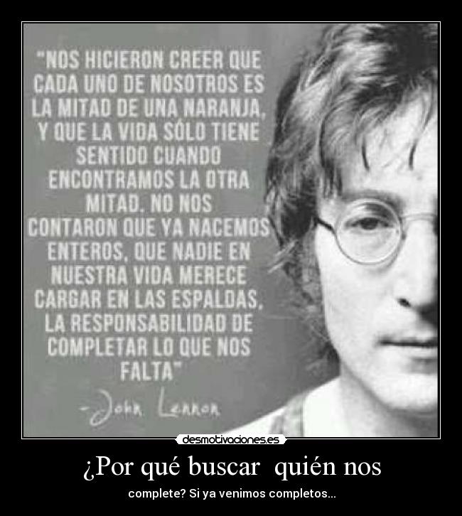 ¿Por qué buscar quién nos - complete? Si ya venimos completos...