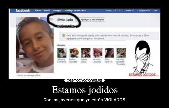 Estamos jodidos - Con los jóvenes que ya están VIOLADOS.