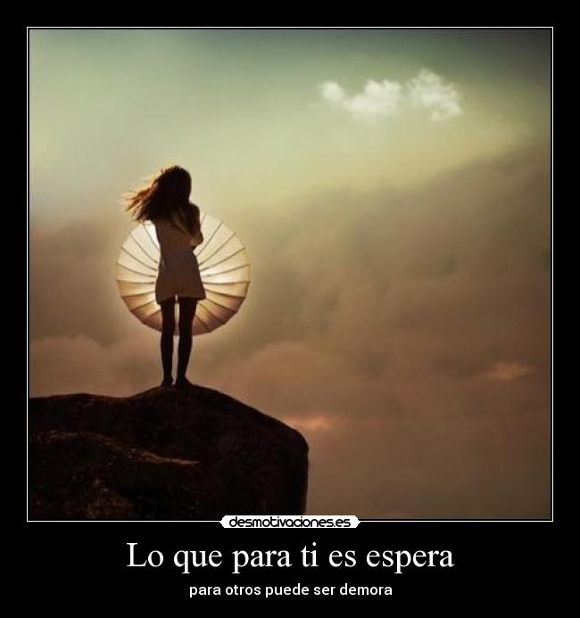 Lo que para ti es espera - para otros puede ser demora