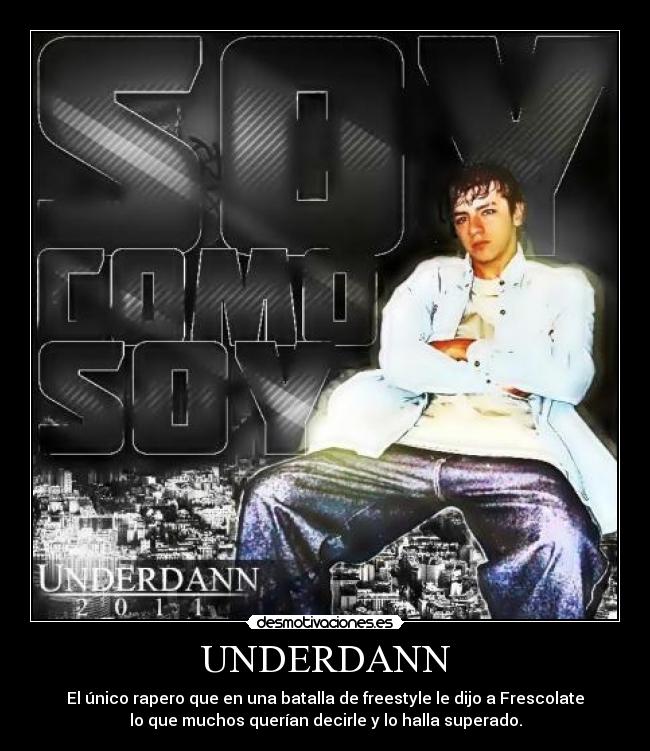 UNDERDANN - El único rapero que en una batalla de freestyle le dijo a Frescolate
lo que muchos querían decirle y lo halla superado.