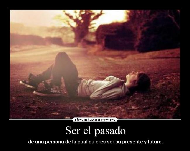 Ser el pasado -