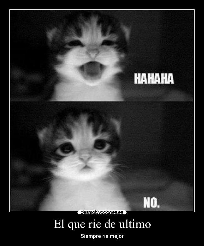 El que rie de ultimo -