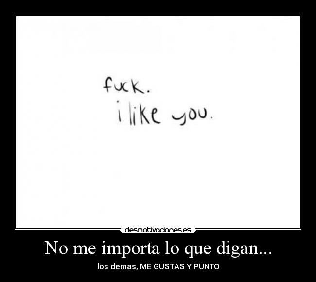 No me importa lo que digan... -