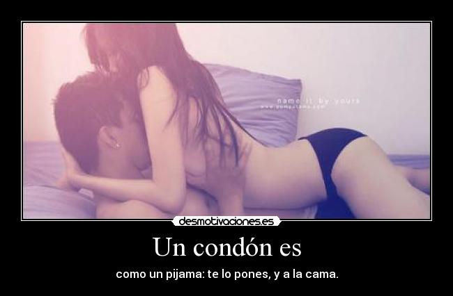 Un condón es - como un pijama: te lo pones, y a la cama.