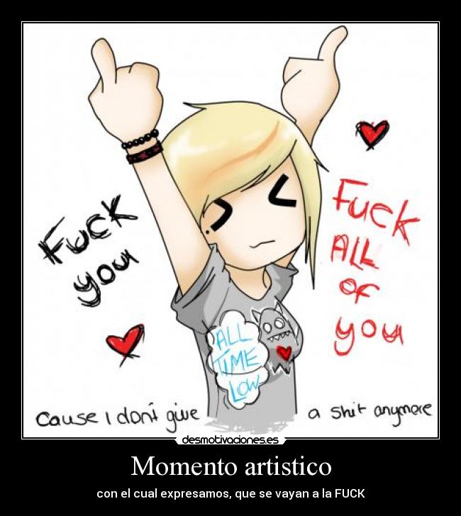 Momento artistico - con el cual expresamos, que se vayan a la FUCK