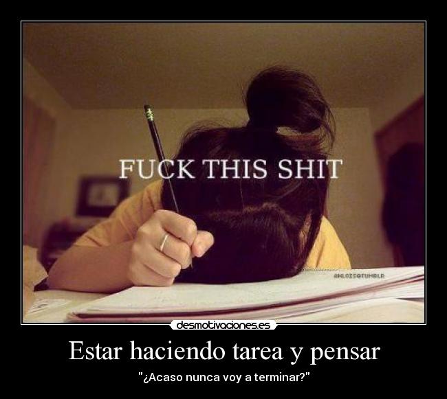 Estar haciendo tarea y pensar - 