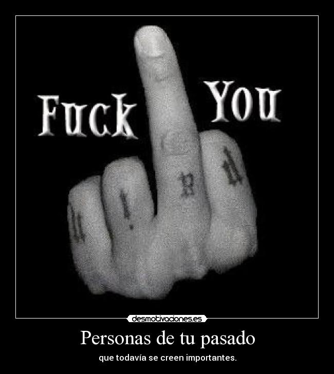 Personas de tu pasado - que todavía se creen importantes.