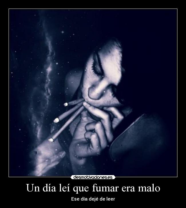 Un día leí que fumar era malo - Ese día dejé de leer