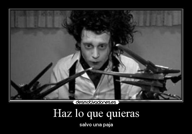 Haz lo que quieras - salvo una paja