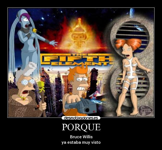 PORQUE - Bruce Willis
ya estaba muy visto
