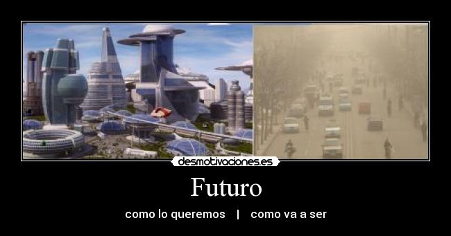 Futuro - como lo queremos    |    como va a ser