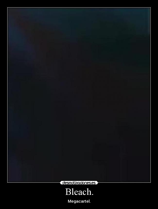 Bleach. - 