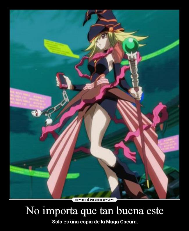 No importa que tan buena este - Solo es una copia de la Maga Oscura.