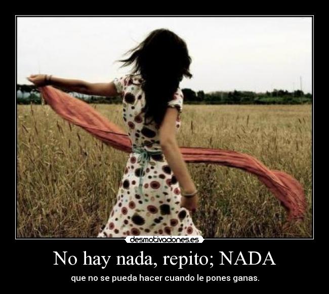 No hay nada, repito; NADA -