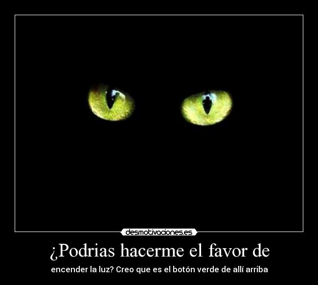 ¿Podrias hacerme el favor de - 