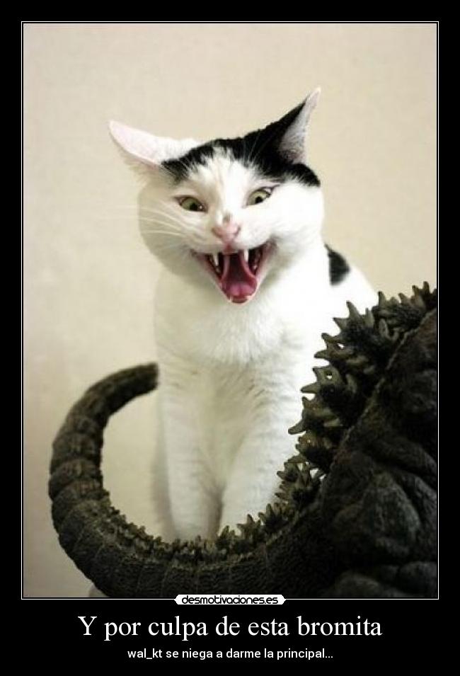 Y por culpa de esta bromita - wal_kt se niega a darme la principal...