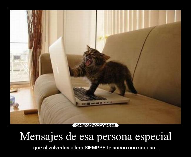 Mensajes de esa persona especial - que al volverlos a leer SIEMPRE te sacan una sonrisa...