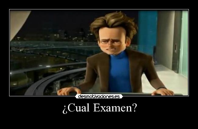 ¿Cual Examen? -