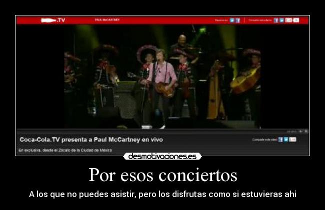 Por esos conciertos - A los que no puedes asistir, pero los disfrutas como si estuvieras ahi