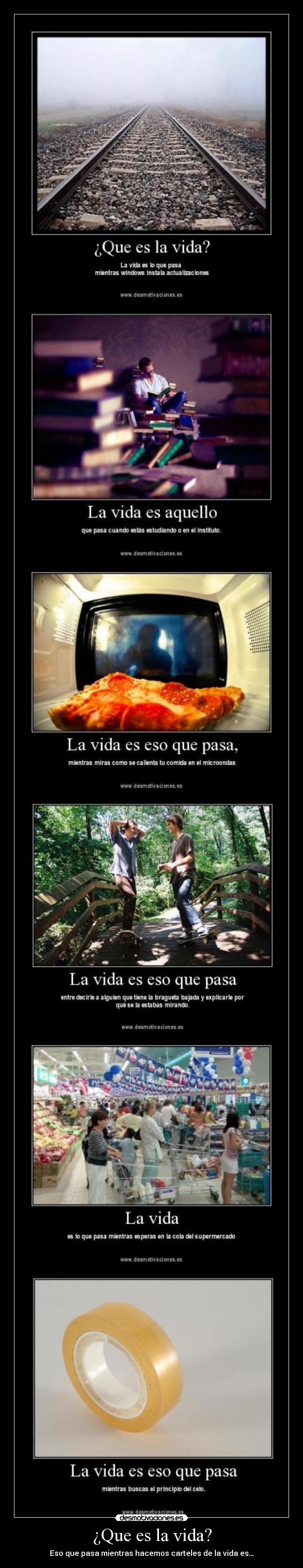 ¿Que es la vida? - Eso que pasa mientras hacemos carteles de la vida es…