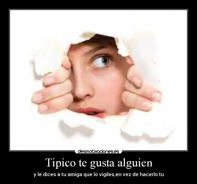 Tipico te gusta alguien - 