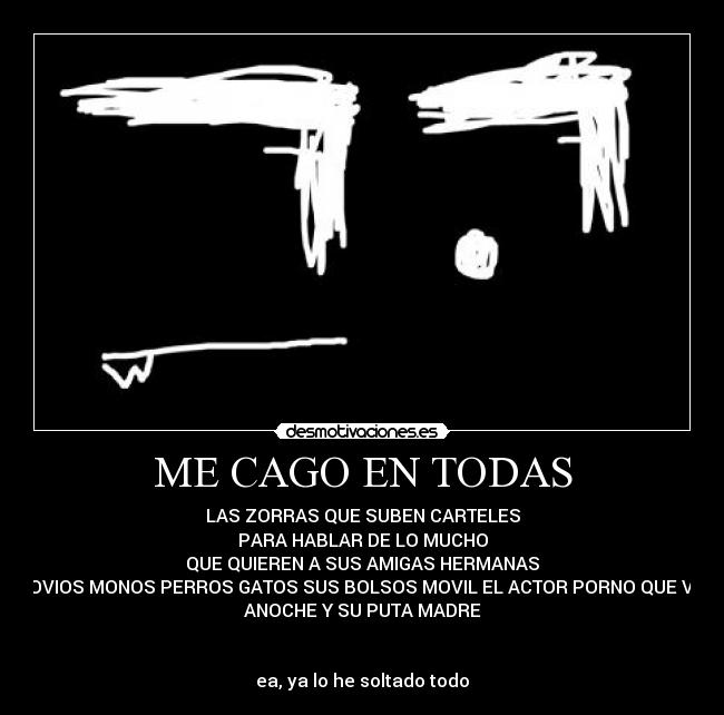 ME CAGO EN TODAS -