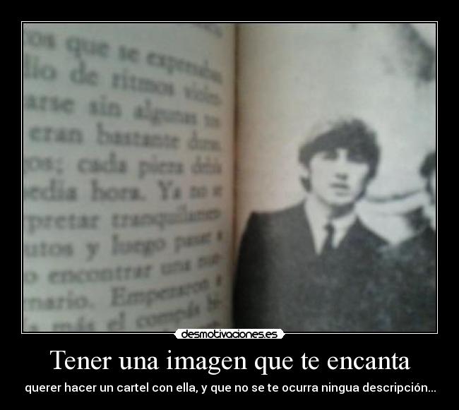 Tener una imagen que te encanta - querer hacer un cartel con ella, y que no se te ocurra ningua descripción...
