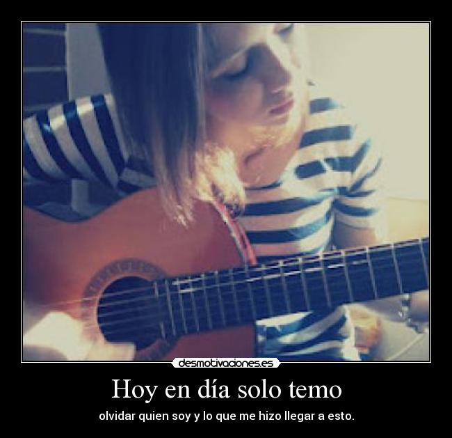 Hoy en día solo temo - 