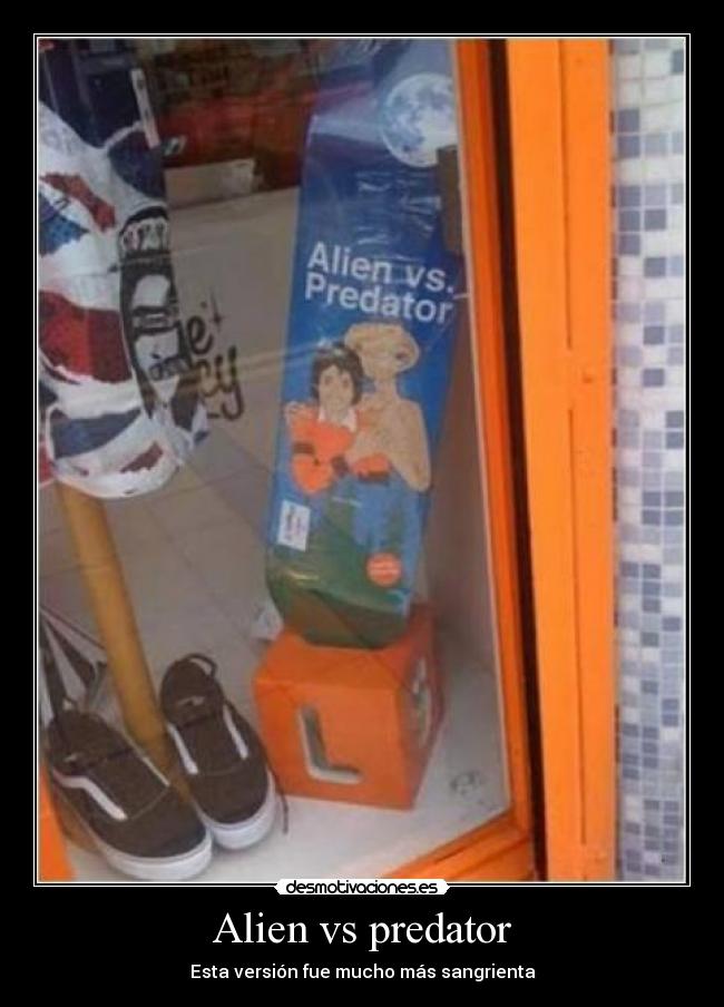 carteles alien predator ete casa desmotivaciones