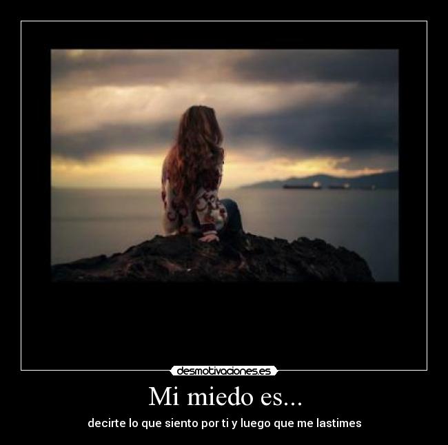 Mi miedo es... -