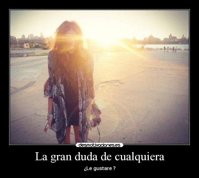 La gran duda de cualquiera - 