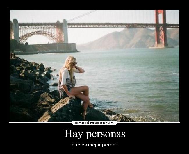 Hay personas - que es mejor perder.