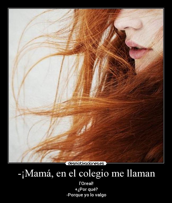 -¡Mamá, en el colegio me llaman -
